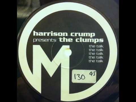 Harrison Crump Presents The Clumps ‎– The Talk (Original Mix Re Edit)