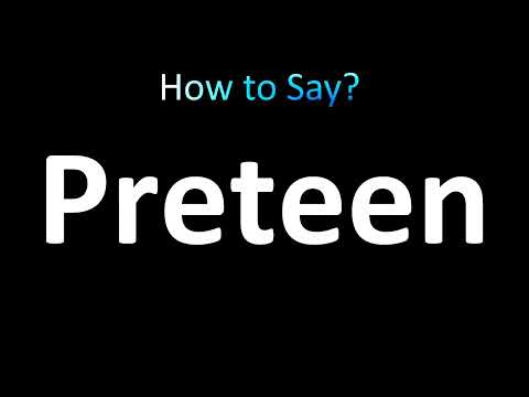How to Pronounce Preteen