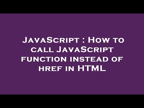 Javascript How To Call Javascript Function Instead Of Href In Html