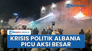 Bentrokan di Tirana, Ribuan Demonstran Tuntut PM Albania Mundur, Polisi Gunakan Meriam Air