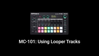 Roland MC-101: Using Looper Tracks