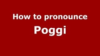 How to pronounce Poggi