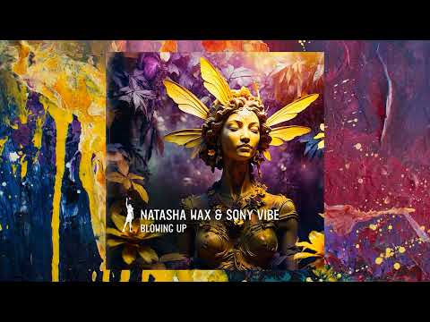 Natasha Wax & Sony Vibe — Blowing Up (Original Mix)
