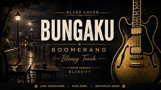 Download lagu BUNGAKU - BOOMERANG (Bluesy by BLUESIFY) mp3