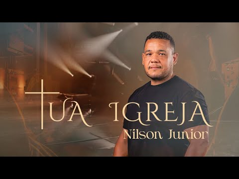 Tua Igreja | Nilson Junior [Clipe Oficial]