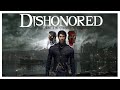Dishonored | The Full story of Corvo the Assassin Clearing His Name...