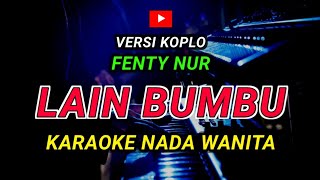 Download lagu LAIN BUMBU - KARAOKE Nada Wanita - Versi Koplo || FENTY NUR mp3