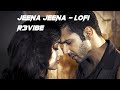 Jeena Jeena Badlapur Lofi Flip ️ Indian Lofi Bollywood Lofi R3vibe