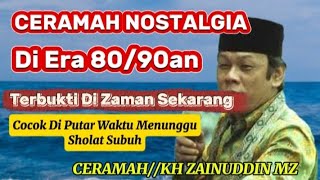 Download lagu CERAMAH KH ZAINUDDIN MZ//Ceramah Nostalgia Di Era 80/90an  Terbukti Di Zaman Sekarang mp3