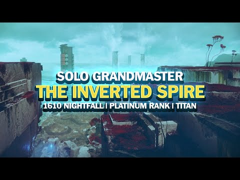 Solo Grandmaster Nightfall - The Inverted Spire [Titan] [Destiny 2]