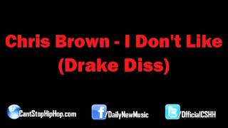 Chris Brown - I Don&#39;t Like (Drake Diss)