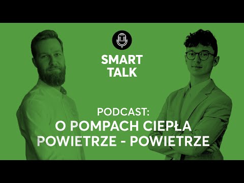 Smart Talk | Odc. 4 – Mateusz Jaworski (Daikin) o pompach ciepła powietrze - powietrze | 2024 [HD]