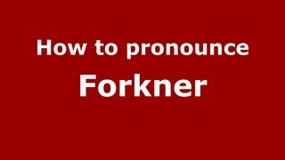 How to pronounce Forkner