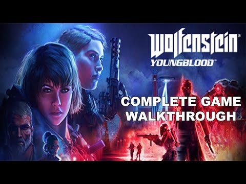 Wolfenstein Youngblood Complete Game Walkthrough Full Game