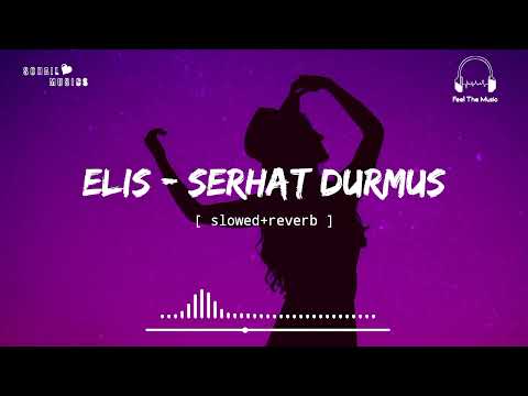 Serhat Durmus - Elis [ slowed+reverb ] || Feel The Music || Sohail Musics
