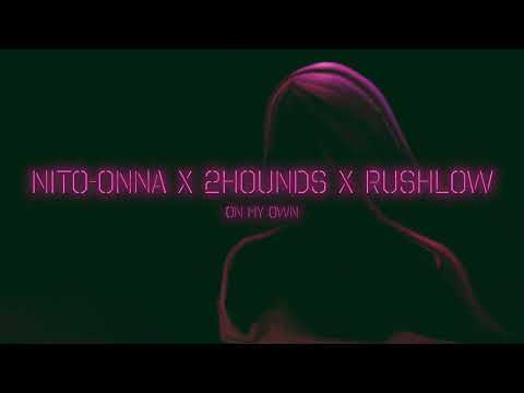 Nito-Onna, 2Hounds, RushLow - On My Own