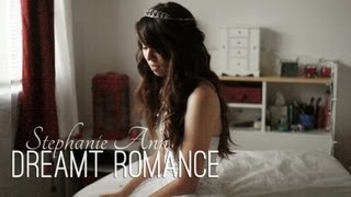 Dreamt Romance ♥ Stephanie Ann (Music Video)