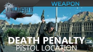 FFXV - Death Penalty End-Game Weapon Location &amp; Showcase