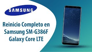 ¿Cómo hacer Reinicio Completo en Samsung Galaxy Core LTE SM-G386F?