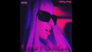 Lady Gaga - Filthy Pop (2020 Version)