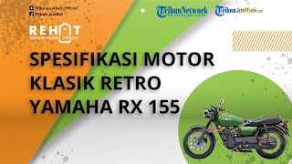 REHAT: Intip Spesifikasi Motor Klasik Bergenre Retro Yamaha RX-King Reborn, Usung Mesin 155 cc