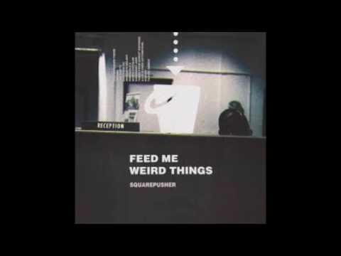 Feed Me Weird Things - Squarepusher (plus bonus Japanese tracks)