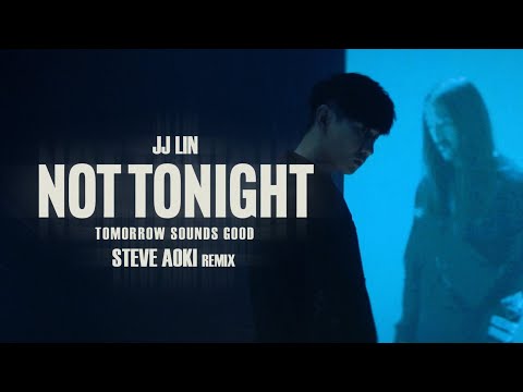 林俊傑 JJ Lin 《Not Tonight》 (Tomorrow Sounds Good Steve Aoki Remix) Official Music Video
