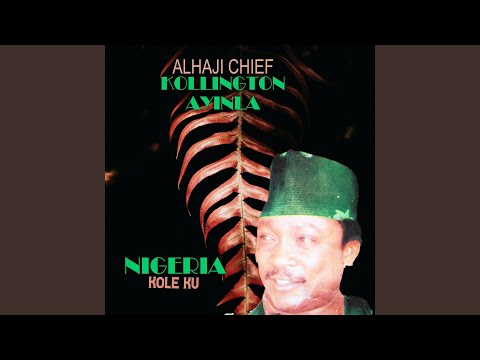 Nigeria Kole Ku / Kosi Ewu Loko / Orilafi Nmu Eran Lawo / Alh. Olatunde Yussuf / Bi Eda Ngba...