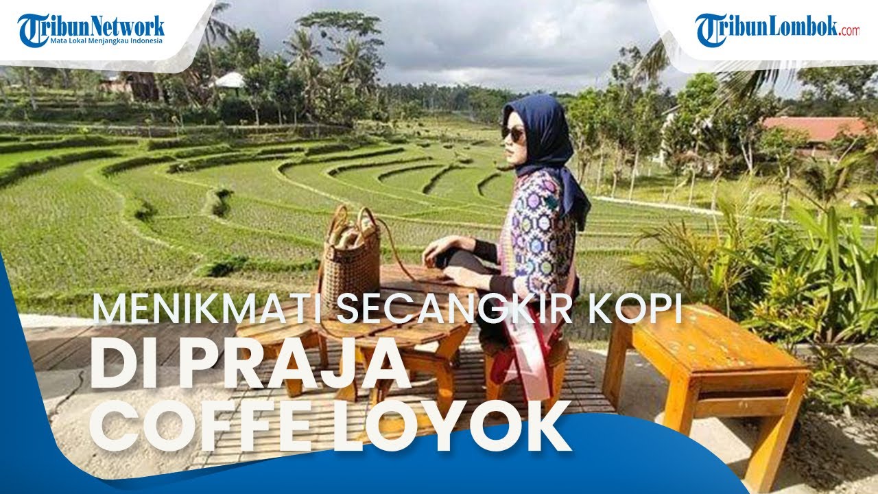 Praja Coffee Loyok, Wisata Kuliner di Lombok Timur dengan Pemandangan ...