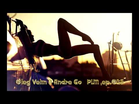 Oleg Velin & Andre Go – PLM ,ep.015*progressive house & trance mix*09.04.2017*