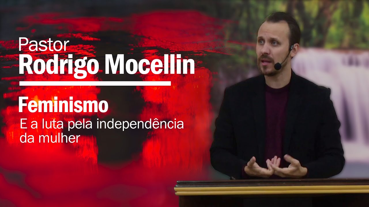 Rodrigo Mocellin | Feminismo e a luta pela independência da mulher