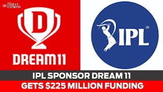 IPL sponsor Dream 11's parent company gets $225 million funding