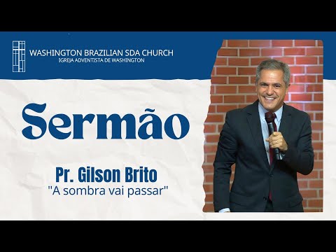 Pr. Gilson Brito - "A sombra vai passar" | SERMÃO