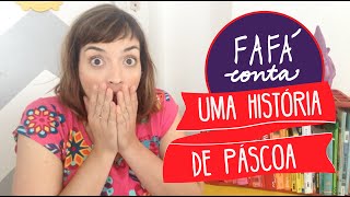 UMA HISTÓRIA DE PÁSCOA, por Fafá conta. (contação de histórias) LEGENDA EM PORT