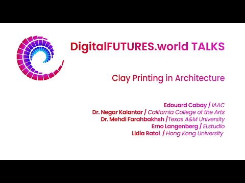 DigitalFUTURES Talk: Clay Printing in Architecture