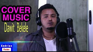 Dawit Bekele New Ethiopian Amharic Cover music ዳ
