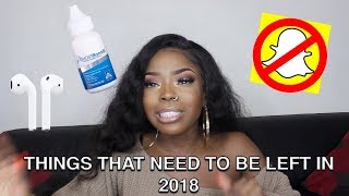 THINGS THAT NEED TO BE LEFT IN 2018 Ft Wiggins