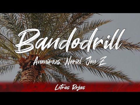Anonimus, Noriel, Jon Z - Bandodrill (letra)