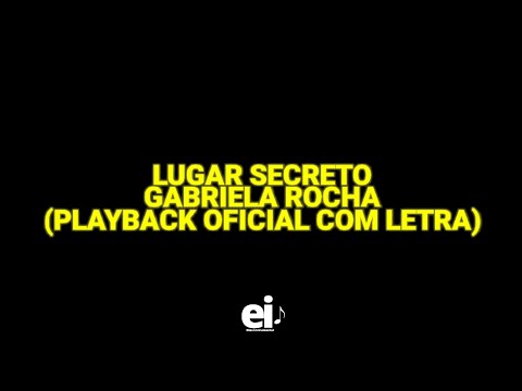 Lugar Secreto - Gabriela Rocha (Playback Oficial Com Letra)