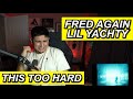 SONG OF THE YEAR?? FRED AGAIN X LIL YACHTY 'STAYINIT' FIRST REACTION