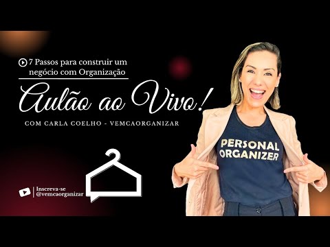 Aulão - 7 Passos Para Construir Seu Negócio de Organização