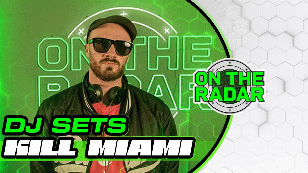 Kill Miami | On The Radar DJ SET