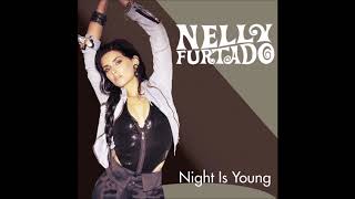 Nelly Furtado - Night Is Young (Audio)