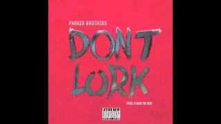 Parker Brothers - Don't Lurk (Explicit)