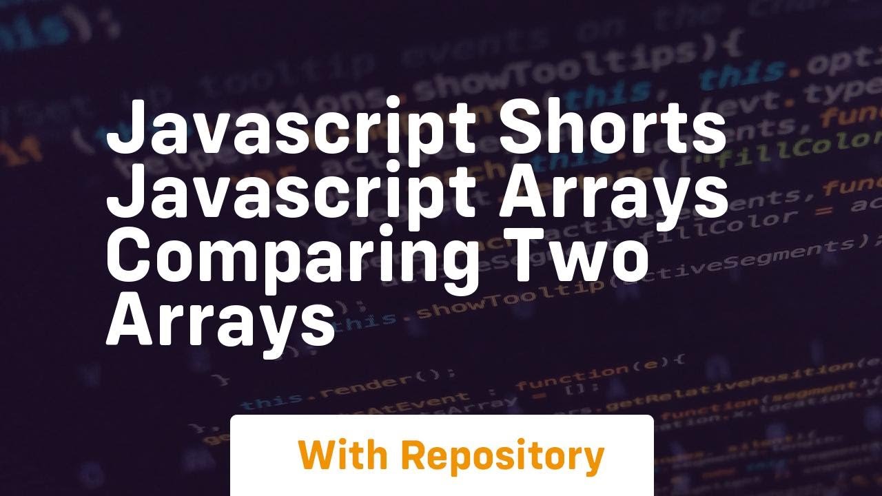 Javascript shorts javascript arrays comparing two arrays