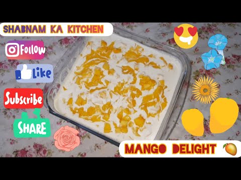 Mango Delight | Creamy Mango Delight Recipe | Easy 2 minutes Sweetdish | Shabnam ka kitchen | Tasty