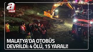 Malatya'da Otobüs Devrildi: 4 Ölü, 15 Yaralı! | A Haber
