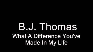 "What A Difference You've Made [Remastered]" by B.J. Thomas