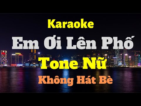 Karaoke Em Ơi Lên Phố || Minh Vương M4U || Tone Nữ Chuẩn (Em) Không Hát Bè