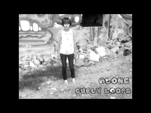 Alone  - Curly Loops